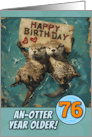 76 Years Old Happy Birthday Otters with Birthday Sign card