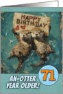 71 Years Old Happy Birthday Otters with Birthday Sign card