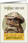 Half Brother Happy Birthday Country Cowboy Toad card