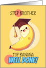 Step Brother Congratulations Graduation Kawaii Banana card