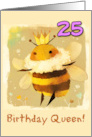 25 Years Old Happy Birthday Kawaii Queen Bee with Crown card