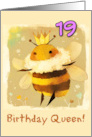 19 Years Old Happy Birthday Kawaii Queen Bee with Crown card