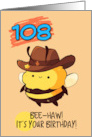 108 Years Old Happy Birthday Kawaii Bee with Cowboy Hat card