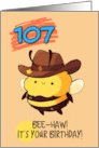 107 Years Old Happy Birthday Kawaii Bee with Cowboy Hat card