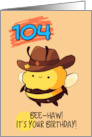 104 Years Old Happy Birthday Kawaii Bee with Cowboy Hat card