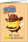 103 Years Old Happy Birthday Kawaii Bee with Cowboy Hat card