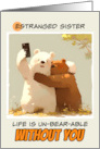 Estranged Sister Miss You Bears taking a Selfie card