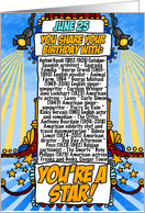 You Share Your Birthday with on June 25th card