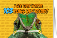 I See That You’re 103 Years Old Today Chameleon card