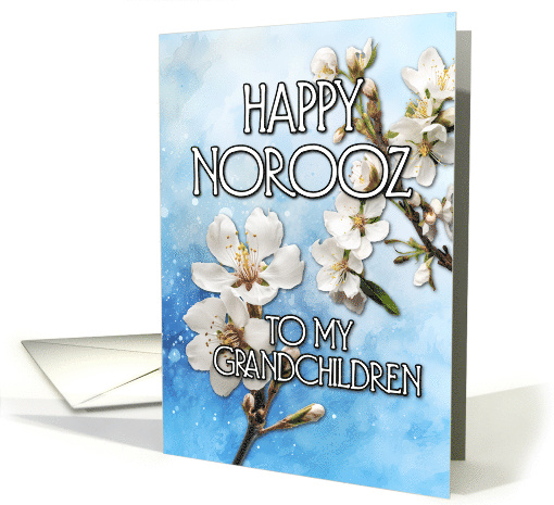 Happy Norooz Almond Blossom to my Grandchildren card (1767468)
