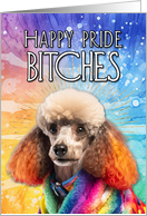 Happy Pride Bitches Poodle card