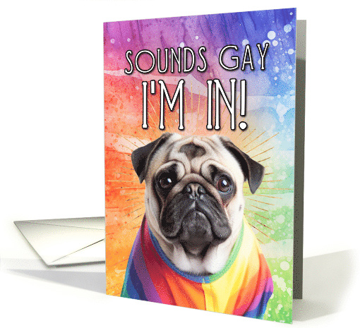 Sounds Gay I'm In Pug card (1767988)