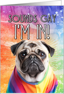 Sounds Gay I’m In Pug card
