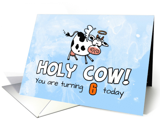 Holy Cow Birthday 6 years old card (1768344)