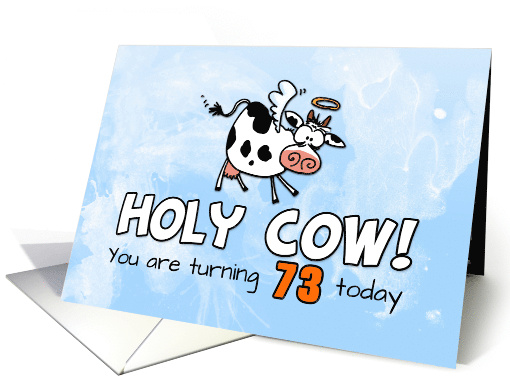 Holy Cow Birthday 73 years old card (1768506)