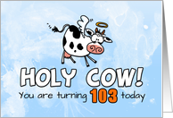 Holy Cow Birthday 103 years old card