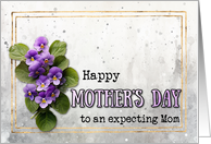 Expecting Mom Violets Happy Mother’s Day card