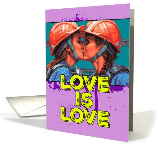 Love is Love Pride LGBTQAI Two Female Constructionworkers Kissing card