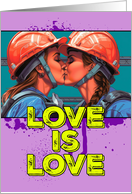Love is Love Pride LGBTQAI Two Female Constructionworkers Kissing card