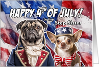 Step Sister Happy 4th of July Patriotic Pug and Chihuahua Distressed American Flag card