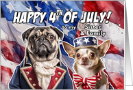 Sister and Family Happy 4th of July Patriotic Pug and Chihuahua card