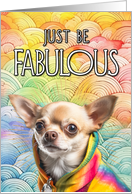 Gay Pride Just be Fabulous Chihuahua card