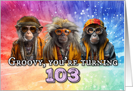 103 Years Old Hippie Birthday Monkey card