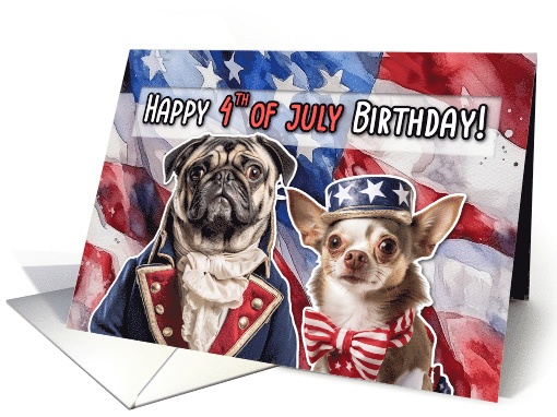 Happy 4th of July Birthday Patriotic Pug and Chihuahua card (1778456)
