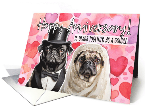 15 Years Wedding Anniversary Pug Bride and Groom card (1779380)