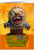 103 Years Old Halloween Birthday Monster Cupcake card