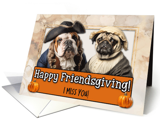 Missing You Friendsgiving Pilgrim Bulldog and Pug couple card