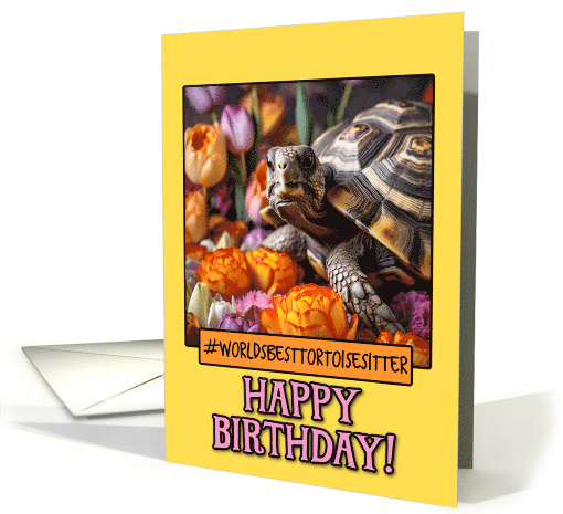 Happy Birthday Tortoise Sitter from Pet Tortoise Tulips card (1786712)