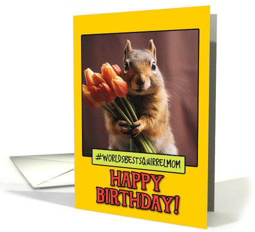 Happy Birthday Squirrel Mom from Pet Squirrel Tulips card (1786726)