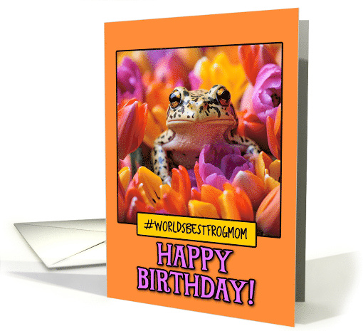 Happy Birthday Frog Mom from Pet Frog tulips card (1786772)