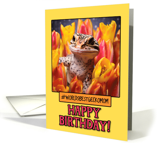 Happy Birthday Gecko Mom from Pet Gecko tulips card (1786774)
