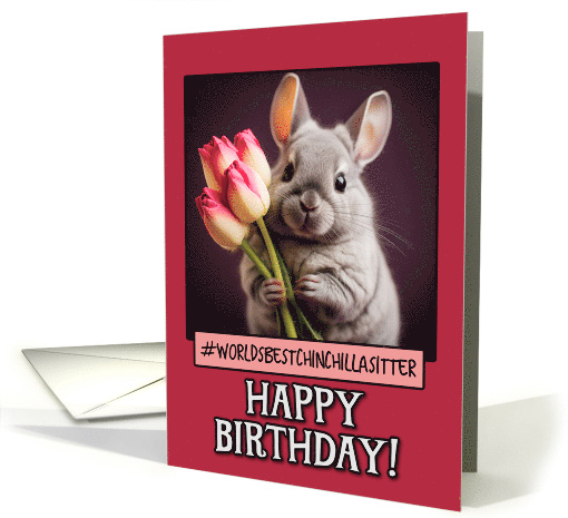Happy Birthday Chinchilla Sitter from Pet Chinchilla Tulips card