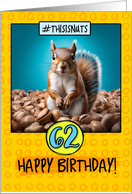 62 Years Old Happy Birthday Squirrel and Nuts card