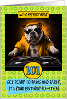 101 Years Old Happy Birthday DJ Bulldog card