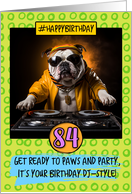 84 Years Old Happy Birthday DJ Bulldog card