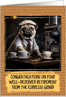 Retirement Congratulations Barista Pug card