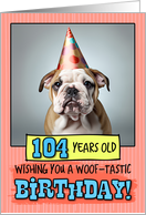 104 Years Old Happy Birthday Bulldog Puppy card
