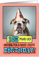 103 Years Old Happy Birthday Bulldog Puppy card