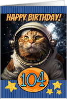 104 Years Old Happy Birthday Space Cat card