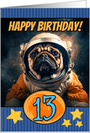 13 Years Old Happy Birthday Space Pug card
