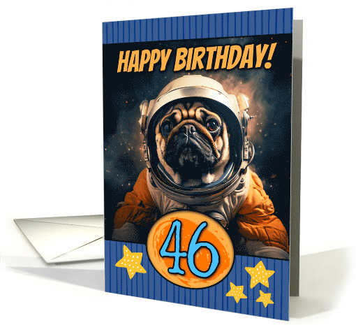 46 Years Old Happy Birthday Space Pug card (1804862)