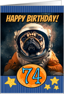 74 Years Old Happy Birthday Space Pug card