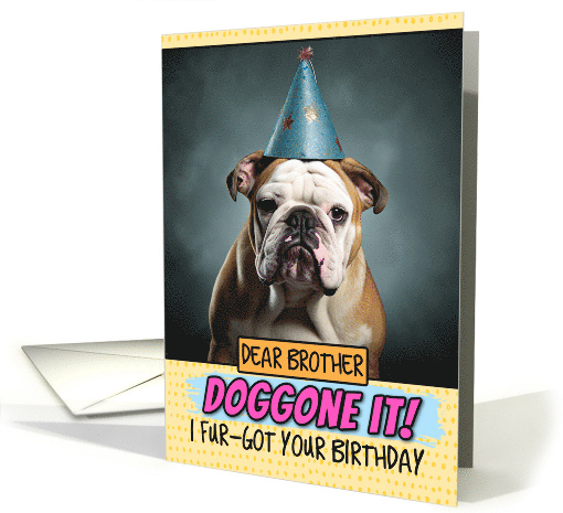 Brother Doggone It Belated Birthday Wishes English Bulldog card