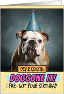 Cousin Doggone It Belated Birthday Wishes English Bulldog card