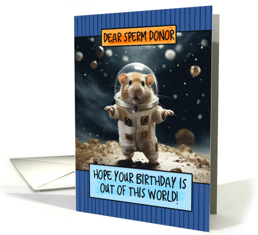 Sperm Donor Happy Birthday Space Hamster card (1807048)