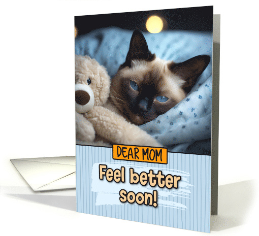 Mom Get Well Feel Better Siamese Cat with Cuddly Toy card (1807650)